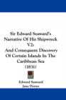 Sir Edward Seaward's Narrative Of His Shipwreck V2 : And Consequent Discovery Of Certain Islands In The Caribbean Sea (1831) - Book