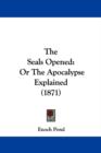 The Seals Opened : Or The Apocalypse Explained (1871) - Book