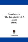 Northwood : The Friendship Of A Jesuit (1848) - Book