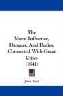 The Moral Influence, Dangers, And Duties, Connected With Great Cities (1841) - Book