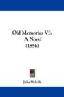 Old Memories V3 : A Novel (1856) - Book