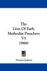 The Lives Of Early Methodist Preachers V5 (1866) - Book