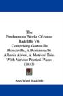 The Posthumous Works Of Anne Radcliffe V4 : Comprising Gaston De Blondeville, A Romance; St. Alban's Abbey, A Metrical Tale; With Various Poetical Pieces (1833) - Book