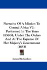 Narrative Of A Mission To Central Africa V2 : Performed In The Years 1850-51, Under The Orders And At The Expense Of Her Majesty's Government (1853) - Book