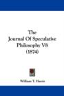 The Journal Of Speculative Philosophy V8 (1874) - Book