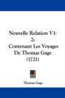 Nouvelle Relation V1-2 : Contenant Les Voyages De Thomas Gage (1721) - Book