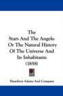 The Stars And The Angels : Or The Natural History Of The Universe And Its Inhabitants (1858) - Book