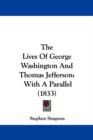 The Lives Of George Washington And Thomas Jefferson : With A Parallel (1833) - Book