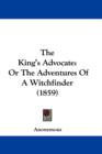 The King's Advocate : Or The Adventures Of A Witchfinder (1859) - Book