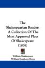 The Shakespearian Reader : A Collection Of The Most Approved Plays Of Shakespeare (1869) - Book