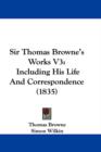 Sir Thomas Browne's Works V3 : Including His Life And Correspondence (1835) - Book