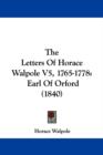 The Letters Of Horace Walpole V5, 1765-1778 : Earl Of Orford (1840) - Book