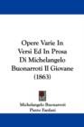 Opere Varie In Versi Ed In Prosa Di Michelangelo Buonarroti Il Giovane (1863) - Book