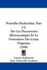 Nouvelles Recherches, Part 1-2 : Sur Les Decouvertes Microscopiques Et La Generation Des Corps Organises (1769) - Book