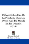 L'Usage Et Les Fins De La Prophetie Dans Les Divers Ages Du Monde En Six Discours (1733) - Book