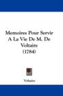 Memoires Pour Servir A La Vie De M. De Voltaire (1784) - Book