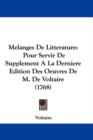 Melanges De Litterature : Pour Servir De Supplement A La Derniere Edition Des Oeuvres De M. De Voltaire (1768) - Book