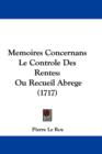 Memoires Concernans Le Controle Des Rentes : Ou Recueil Abrege (1717) - Book