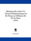 Memoires De Conde V2 : Servant D'Eclaircissement Et De Preuves A L'Histoire De M. De Thou (1743) - Book
