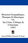 Memoires Geographiques, Physiques Et Historiques V2 : Sur L'Asie, L'Afrique Et L'Amerique (1767) - Book