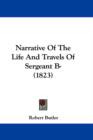 Narrative Of The Life And Travels Of Sergeant B- (1823) - Book