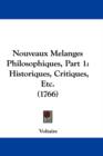 Nouveaux Melanges Philosophiques, Part 1 : Historiques, Critiques, Etc. (1766) - Book