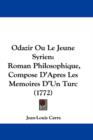 Odazir Ou Le Jeune Syrien : Roman Philosophique, Compose D'Apres Les Memoires D'Un Turc (1772) - Book