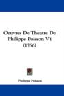 Oeuvres De Theatre De Philippe Poisson V1 (1766) - Book