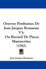 Oeuvres Posthumes De Jean Jacques Rousseau V3 : Ou Recueil De Pieces Manuscrites (1782) - Book