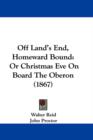 Off Land's End, Homeward Bound : Or Christmas Eve On Board The Oberon (1867) - Book