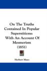 On The Truths Contained In Popular Superstitions : With An Account Of Mesmerism (1851) - Book