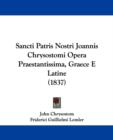 Sancti Patris Nostri Joannis Chrysostomi Opera Praestantissima, Graece E Latine (1837) - Book