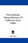 Outcroppings : Being Selections Of California Verse (1866) - Book
