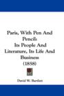 Paris, With Pen And Pencil : Its People And Literature, Its Life And Business (1858) - Book