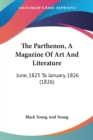 The Parthenon, A Magazine Of Art And Literature : June, 1825 To January, 1826 (1826) - Book