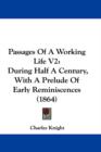 Passages Of A Working Life V2 : During Half A Century, With A Prelude Of Early Reminiscences (1864) - Book