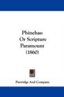 Phinehas : Or Scripture Paramount (1860) - Book