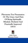 Phronema Tou Pneumatos : Or The Grace And Duty Of Being Spiritually Minded, Declared And Practically Improved (1833) - Book