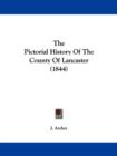 The Pictorial History Of The County Of Lancaster (1844) - Book