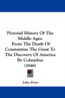 Pictorial History Of The Middle Ages : From The Death Of Constantine The Great To The Discovery Of America By Columbus (1846) - Book