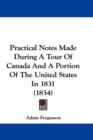 Practical Notes Made During A Tour Of Canada And A Portion Of The United States In 1831 (1834) - Book