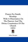 Prayers For Family Worship : With A Dissertation On The Passover And The Divine Constitution Of The Church (1851) - Book