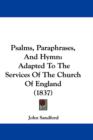 Psalms, Paraphrases, And Hymn : Adapted To The Services Of The Church Of England (1837) - Book