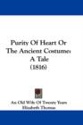 Purity Of Heart Or The Ancient Costume : A Tale (1816) - Book