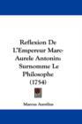 Reflexion De L'Empereur Marc-Aurele Antonin : Surnomme Le Philosophe (1754) - Book