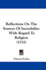 Reflections On The Sources Of Incredulity : With Regard To Religion (1752) - Book