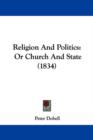 Religion And Politics : Or Church And State (1834) - Book