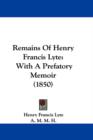 Remains Of Henry Francis Lyte : With A Prefatory Memoir (1850) - Book