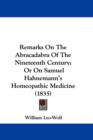 Remarks On The Abracadabra Of The Nineteenth Century : Or On Samuel Hahnemann's Homeopathic Medicine (1835) - Book