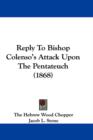 Reply To Bishop Colenso's Attack Upon The Pentateuch (1868) - Book